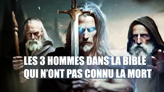 Les 3 hommes dans la bible qui n'ont pas connu la mort | Traduction Maryline Orcel