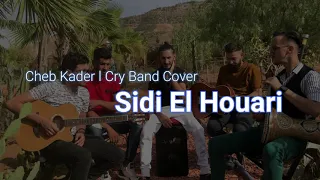 Cheb Kader - Sidi El Houari ( Cry Band cover) l الشاب قادر-  سيدي الهواري