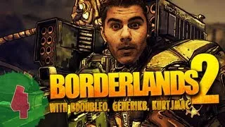 Borderlands 2 - Episode 4 - with BdoubleO, GenerikB, & Kurtjmac