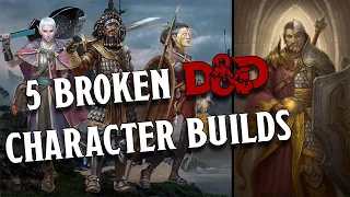 5 BROKEN D&D CHARACTER BUILDS