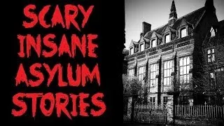 3 Scary Insane Asylum Stories | NoSleep