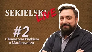 SEKIELSKI LIVE: Z Tomaszem Piątkiem o Macierewiczu