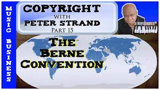 Copyright Part 15 | "The Berne Convention" |  Peter Strand