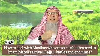 People who are always talking about Mahdi's arrival, Dajjal, battle at the end times assim al hakeem