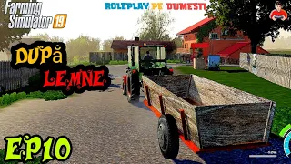 Roleplay pe Dumesti [EP#10]-Mergem în pădure-CU COCOMIN |Farming Simulator 19|