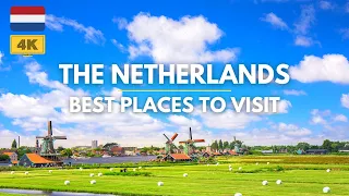 10 Best Places To Visit In The Netherlands | 4K Travel Video