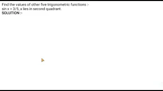 Find the values of other five trigonometric functions in sin x = 3/5, x lies in second quadrant.