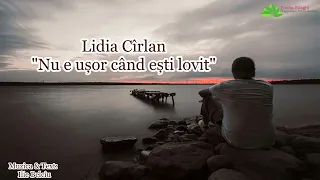 Lidia Cîrlan “Nu e ușor când  ești  lovit” [NOU 2022]