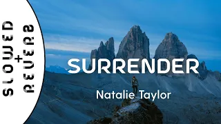 Natalie Taylor - Surrender (s l o w e d  +  r e v e r b)