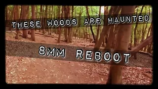 These Woods Are Haunted | 8mm Reboot #hauntedwoods