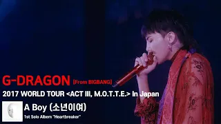 [SUB] G-Dragon - ‘A Boy (소년이여)’ 2017 WORLD TOUR  'ACT III, M.O.T.T.E' In Japan