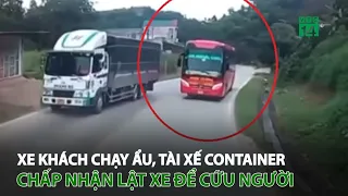 Ô tô khách chạy ẩu, tài xế container chấp nhận l.ậ.t xe để cứu nhiều người | VTC14