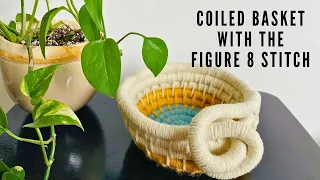 Coiled Basket Using the Figure 8 Stitch | New Pattern