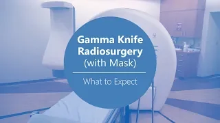 What to Expect When Having Gamma Knife Radiosurgery (with a plastic mask)