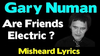 Tubeway Army and Gary Numan - Are Friends Electric - Misheard Lyrics