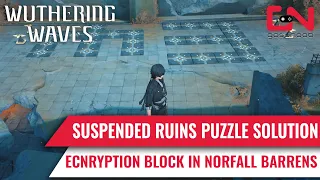 Suspended Ruins Encryption Block Puzzle Solution in Wuthering Waves Northfall Barrens
