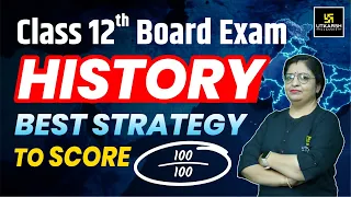 Class 12 History | Best Strategy to Score 100/100 in History for Board Exam | By Dr. Sheetal Ma'am