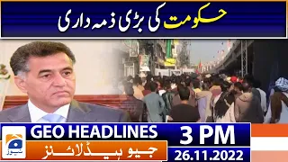 Geo News Headlines 3 PM | Big responsibility of the government | 26 November 2022 | Geo News