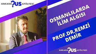 Prof. Dr. Remzi Demir - Osmanlılarda İlim Algısı