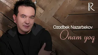 Ozodbek Nazarbekov - Onam yo'q | Озодбек Назарбеков - Онам йук (music version)