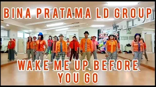 WAKE ME UP BEFORE YOU GO | LINE DANCE | DEMO BY BINA PRATAMA LD GROUP & MAMEK | CHOREO BY MAMEK