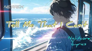 Nightcore - Tell Me That I Can't - NEFFEX - (Lyrics)