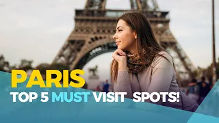 Paris Unveiled - Top 5 Must Visit Spots in 2023!