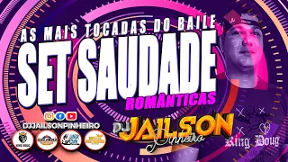 SET SAUDADE SO AS MELHORES   DJ JAILSON PINHEIRO