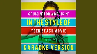 Cruisin' for a Bruisin' (In the Style of Teen Beach Movie) (Karaoke Version)