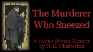 The Salad of Colonel Gray | A Father Brown Mystery | The Murderer Who Sneezed