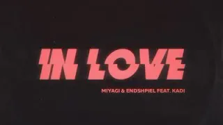 MiyaGi & Эндшпиль feat. Kadi - In Love (2018