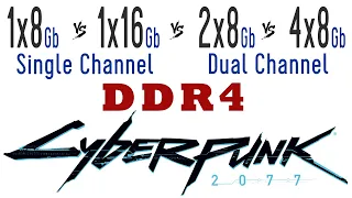 1x8Gb vs 1x16Gb (Single Channel) vs 2x8Gb vs 4x8Gb (Dual Channel) RAM in Cyberpunk 2077