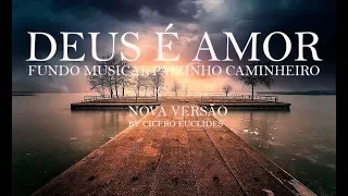 Fundo Musical Para Orar -  Deus é  Amor (Meu paizinho caminheiro) nova versão by Cicero Euclides