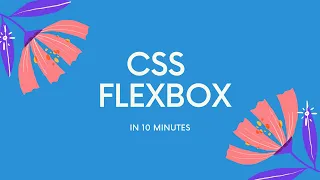 Learn CSS Flexbox in 10 Minutes