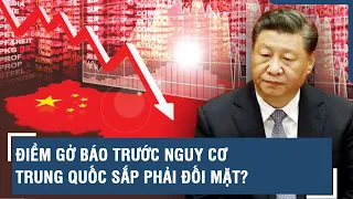 ĐIỀM GỞ BÁO TRƯỚC NGUY CƠ TRUNG QUỐC SẮP PHẢI ĐỐI MẶT? | TIÊU ĐIỂM QUỐC TẾ