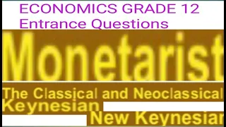 Economics Grade 12 Entrance Questions :Moneterist ,Keynesian &Classical