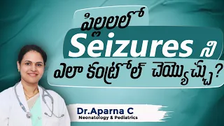 Hi9 | పిల్లలలో Seizureని ఎలా నిర్వహించాలి?  | DR. APARNA C, Sr Neonatology & Pediatrics