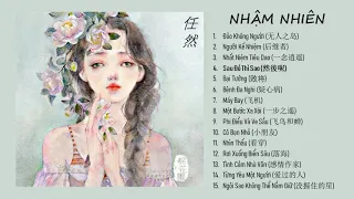 Nhậm Nhiên 任然 - Những bản nhạc buồn tâm trạng hay nhất - Chill play list