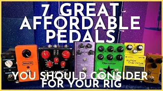 7 Affordable Pedals You Should Consider Adding to Your Rig