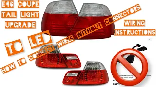 E46 LED upgrade tail light wire connection instructions (no connectors)