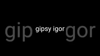 Gipsy Igor..