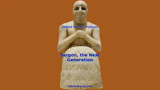 Sargon the next generation - Oldest Stories Podcast