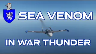 Sea Venom In War Thunder : A Basic Review