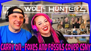 Carry On - Foxes And Fossils Cover CSNY | THE WOLF HUNTERZ Reactions