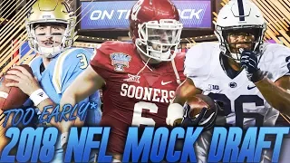 Too Early 2018 NFL Mock Draft | How Many QBs Go Round 1?