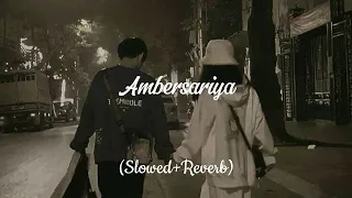 Ambersariya ||slowed and reverb ||slowed reverb songs || #trending #songs #oldsong #lofisong