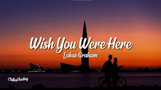 Lukas Graham - Wish You Were Here