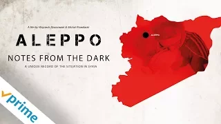 Aleppo: Notes From The Dark | Trailer | Available Now