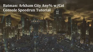 Batman: Arkham City Any% w/Cat Console Speedrun Tutorial