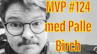 MVP #124 med Palle Birch